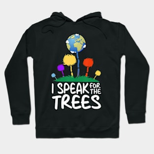 I Speak For Trees Earth Day Save Earth Inspiration Hippie Hoodie